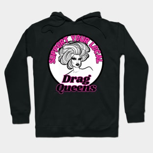 Support Your Local Drag Queens Hoodie